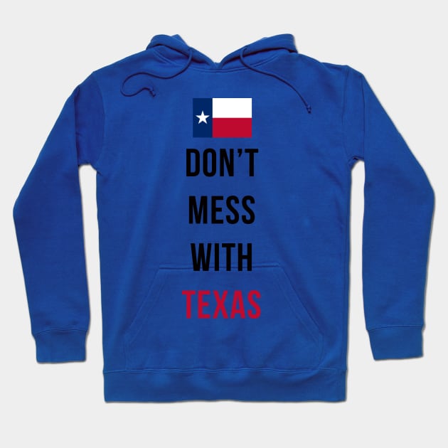 Don't Mess With Texas Hoodie by DogfordStudios